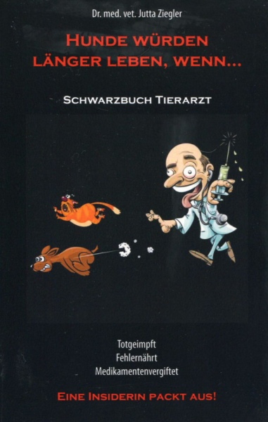 Schwarzbuch Tierarzt, Dr. Jutta Ziegler, 2011